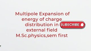 Multipole Expansion of energy of a charge distribution in external field MScphysics [upl. by Yllop]