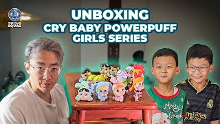 Unboxing Cry Baby Powerpuff Girls Series [upl. by Geiger277]