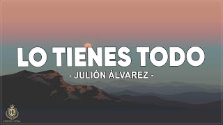 Lo Tienes Todo  Julion Alvarez y Su Norteño Banda  Letra  Lyrics [upl. by Llerref]