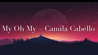 My Oh My Lyrics 1 Hour music loop  Camila Cabello [upl. by Kusin945]