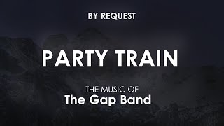 Party Train  The Gap Band [upl. by Ginsberg]