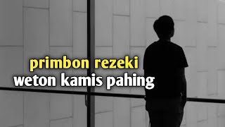 primbon rezeki weton kamis pahing [upl. by Carling556]