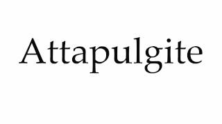 How to Pronounce Attapulgite [upl. by Ashlie]