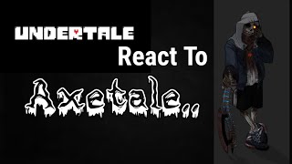 Undertale react to axetale drama [upl. by Anahir121]