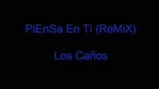 Los Caños Piensa En Ti ReMiX [upl. by Bev]