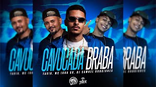 CAVUCADA BRABA  MC TAVIN MC IGOR GV amp DJ SAMUEL RODRIGUES [upl. by Aniham]