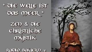 quotDie Welle ist das Meerquot  Zen und die christliche Mystik  BR2 [upl. by Ennoved]