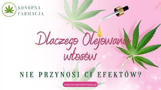 Dlaczego Olejowanie Nie Przynosi Ci Efektów Wypróbuj olejek Konopny [upl. by Herc]