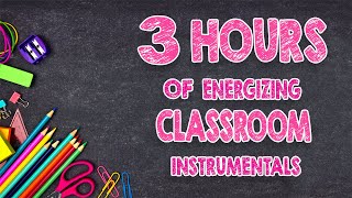 3 Hours Of Energizing Classroom Instrumentals  DistractionFree Music [upl. by Chaker675]