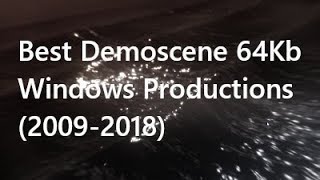 Best Demoscene 64Kb Windows Prods 20092018 [upl. by Aronael]