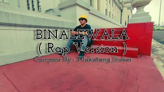 Binalewala  Rap Version   Makatang Jhoker Official Music Video [upl. by Odnam]