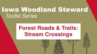 Stream Crossings Iowa Woodland Steward Toolkit Series [upl. by Jereld]