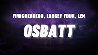 Fimiguerrero Lancey Foux Len  Osbatt Lyrics [upl. by Eeladnerb]