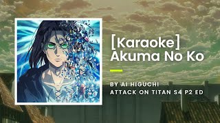 KARAOKE Akuma No Ko  Ai Higuchi  Attack On Titan S4 P2 ED [upl. by Bamberger]