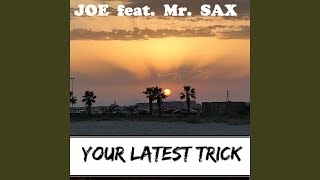 Your Latest Trick feat Mr Sax [upl. by Aiyram]