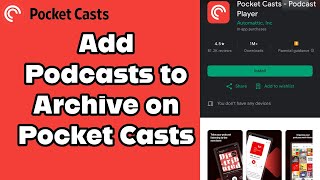 How to Add Podcasts onto Your Archive on Pocket Casts App 2024 [upl. by Ardnauqal]