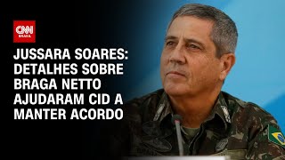 Jussara Soares Detalhes sobre Braga Netto ajudaram Cid a manter acordo  CNN PRIME TIME [upl. by Nagol]