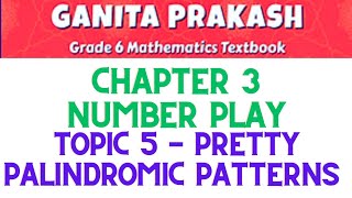 Pretty Palindromic patterns  Number Play  Ganita Prakash  Class 6 Maths NCERT [upl. by Ewolram]