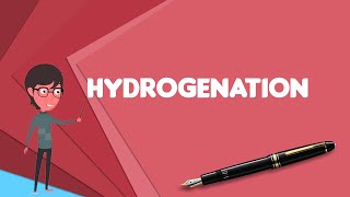 What is Hydrogenation Explain Hydrogenation Define Hydrogenation Meaning of Hydrogenation [upl. by Otreblon]