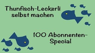 DIY  Thunfisch Leckerli selbst machen  100 AbonnentenSpecial  Hundekanal [upl. by Seravaj877]