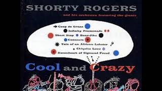 Shorty Rogers  Cool and Crazy  Full Album [upl. by Publus]