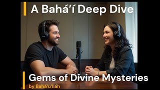 Gems of Divine Mysteries  Deep Dive BahaiFaith Bahai Baháʼulláh TheBab Abdu’lBahá [upl. by Anivlac]