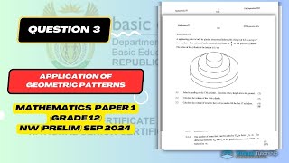 GRADE 12 APPLICATION OF GEOMETRIC NUMBER PATTERNS QUESTION 3 NW SEPTEMBER 2024 [upl. by Frierson580]