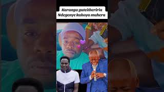 Karangu wa Muraya guteithia Ndegenye kuhoya muhera fypシ゚viral kikuyucelebrity kikuyumedia kenya [upl. by Elleirda]