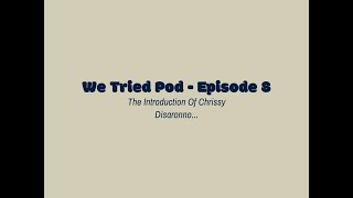 We Tried Podcast  Episode 8 The Introduction Of Chrissy Disaronno [upl. by Bang870]