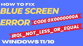 Fix BSOD Error Code 0x0000000a IRQL Not Less or Equal in Windows 11  10 [upl. by Arihs]