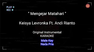 Mengejar Matahari  Keisya Levronka Ft Andi Rianto KARAOKE Male Key Nada Pria [upl. by Eed]