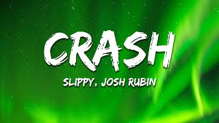 Slippy amp Josh Rubin  Crash Lyrics [upl. by Lennon]