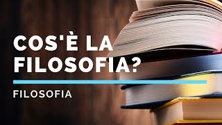 La filosofia che cosè e perchè è nata [upl. by Giesser]