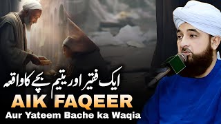 Aik Faqeer aur Yateem Bachay Ka Waqia Bayan  By Saqib Raza Mustafai [upl. by Middendorf]