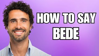 How To Pronounce Bede Correctly [upl. by Kizzee]