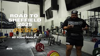 Road to Sheffield 2025 EP 15  837 pound deadlift  076 [upl. by Rellek568]