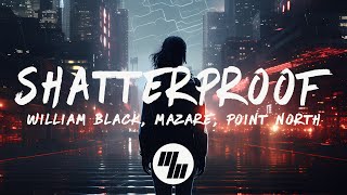 William Black amp Mazare  Shatterproof Lyrics feat Point North [upl. by Sinne]