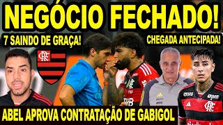 NEGÃ“CIO FECHADO NO MENGÃƒO ABEL APROVA CONTRATAÃ‡ÃƒO DE GABIGOL 7 JOGADORES SAINDO DE GRAÃ‡A FLAMENGO [upl. by Clellan642]