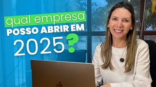 QUAL EMPRESA POSSO ABRIR EM 2025 [upl. by Norling]