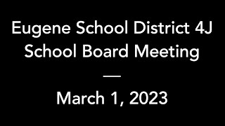 4J School Board – March 1 2023 – Regular Meeting [upl. by Bryce144]