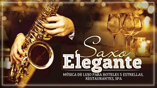 MÚSICA DE LUJO PARA HOTELES 5 ESTRELLAS RESTAURANTES SPA  Melodias Con Saxo Elegante [upl. by Xyla]