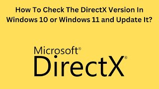 How To Check The DirectX Version In Windows 10 or Windows 11 and Update It [upl. by Vey]