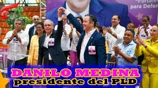 Escogen nuevamente a Danilo Medina como presidente del PLD [upl. by Saeger136]