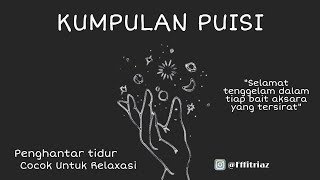 PUISI RELAXASI SEBELLUM TIDUR  1 JAM BERPUISI BERSAMA KAMI [upl. by Durrace]