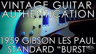 Vintage Guitar Authentication  1959 Gibson Les Paul Standard quotBurstquot [upl. by Ayekram]