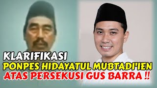 GAMBLANG‼️KLARIFIKASI PIHAK PONPES HIDAYATUL MUBTADIIEN ATAS PERSEKUSI GUS BARRA‼️ [upl. by Llibyc]