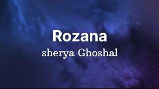 ROZANA Sherya Ghoshal lyrics [upl. by Bernj131]