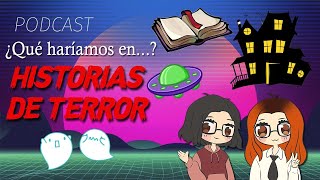 ¿Qué haríamos en una Historia de Terror  Podcast Conversaciones 3AM [upl. by Aicilihp]