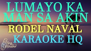 LUMAYO KA MAN SA AKIN  RODEL NAVAL KARAOKE HQ [upl. by Filler584]