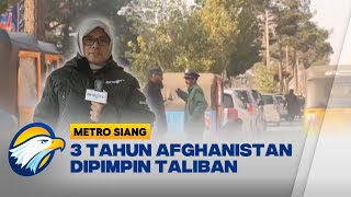 UPDATE Kondisi Afghanistan Setelah 3 Tahun Dikuasai Taliban  Metro Siang [upl. by Auberbach]